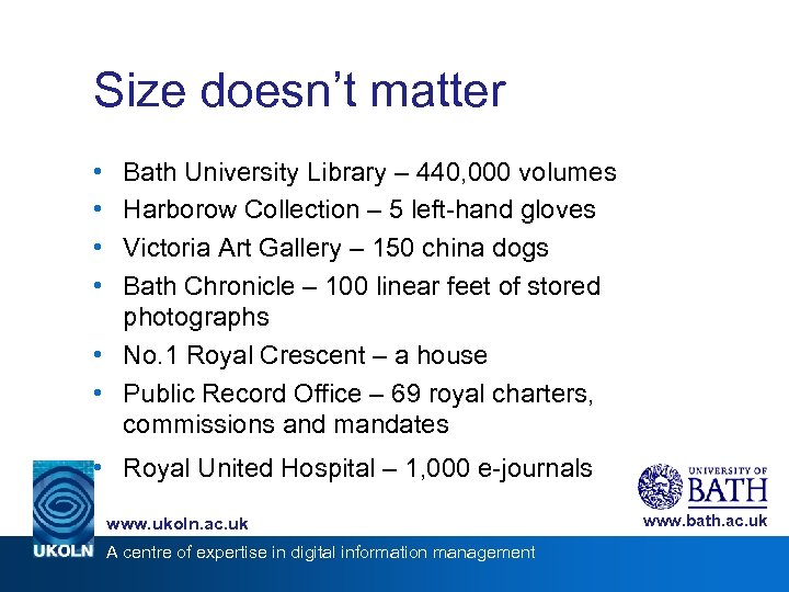 Size doesn’t matter • • Bath University Library – 440, 000 volumes Harborow Collection