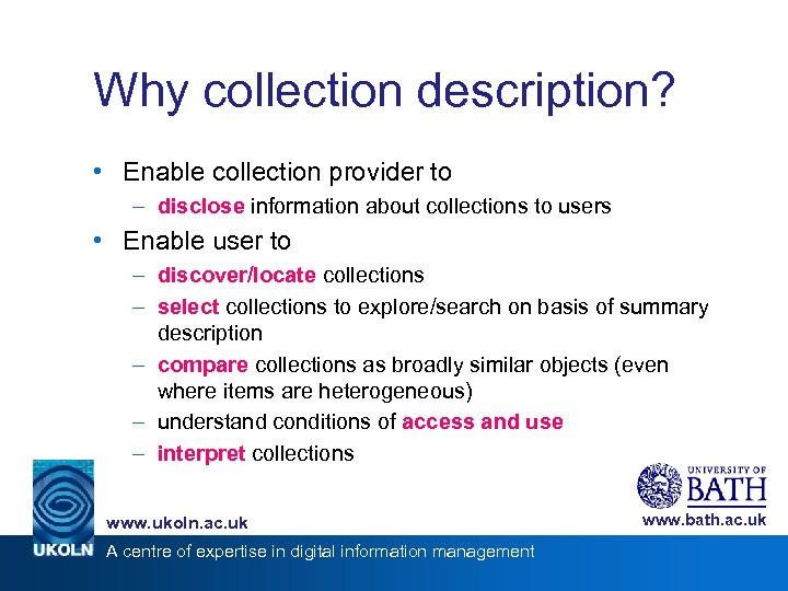 Why collection description? • Enable collection provider to – disclose information about collections to