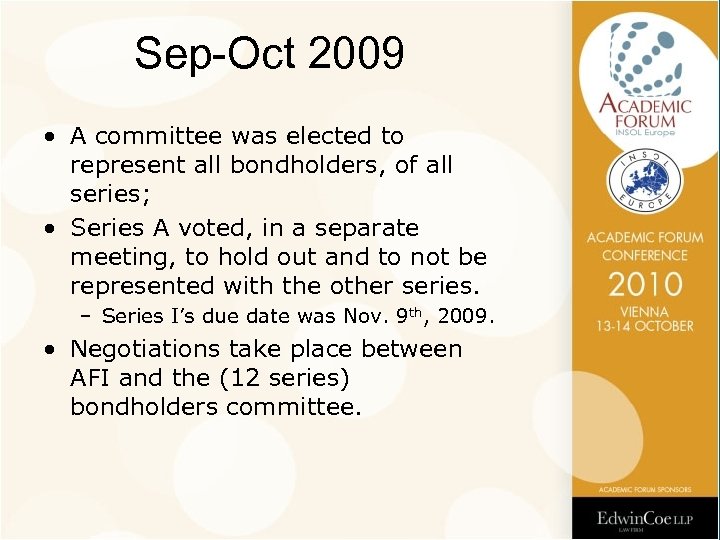 Sep-Oct 2009 • A committee was elected to represent all bondholders, of all series;