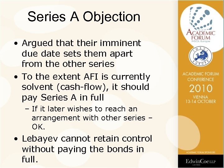 Series A Objection • Argued that their imminent due date sets them apart from