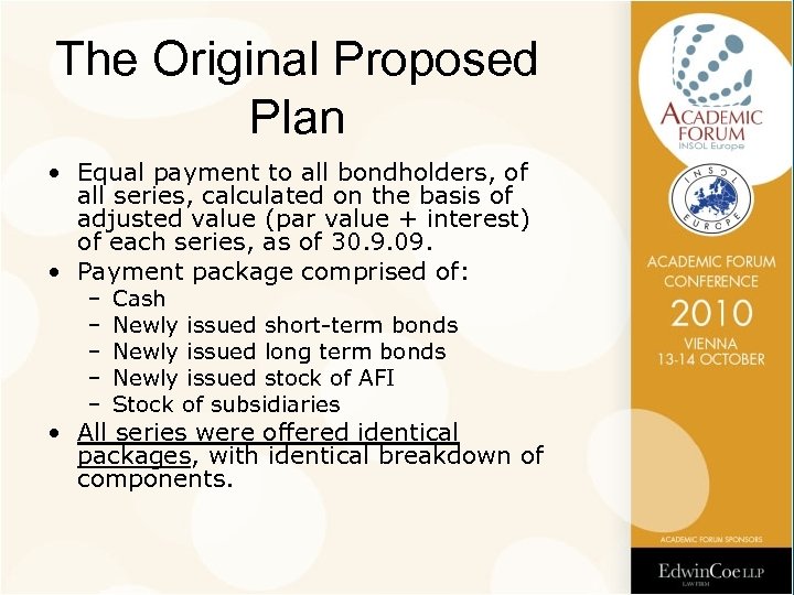 The Original Proposed Plan • Equal payment to all bondholders, of all series, calculated
