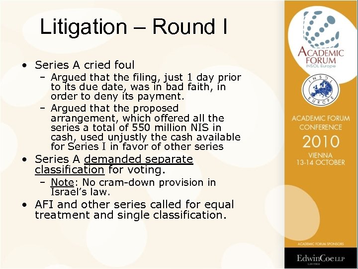 Litigation – Round I • Series A cried foul – Argued that the filing,