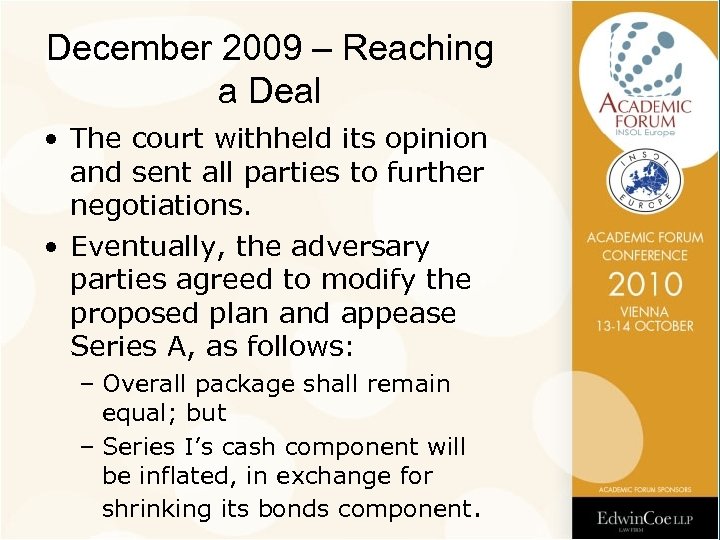 December 2009 – Reaching a Deal • The court withheld its opinion and sent