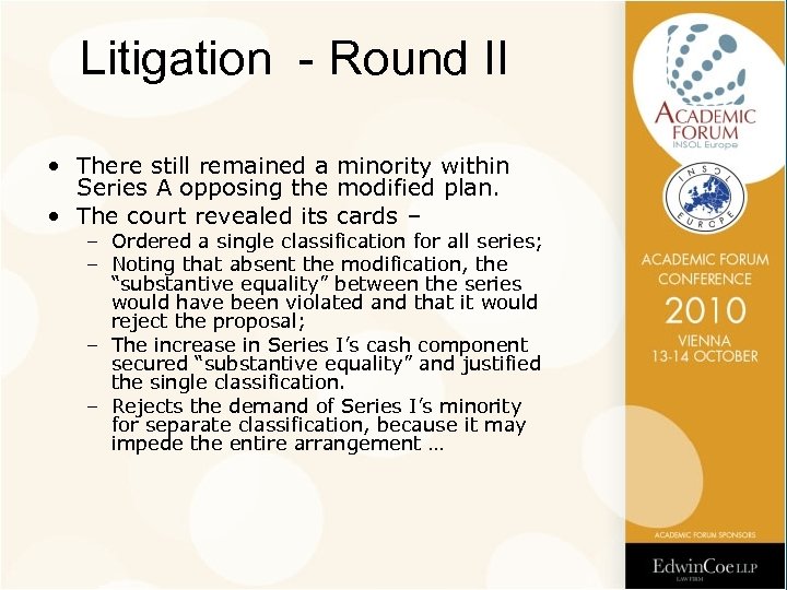 Litigation - Round II • There still remained a minority within Series A opposing