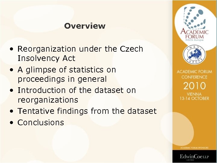 Overview • Reorganization under the Czech Insolvency Act • A glimpse of statistics on