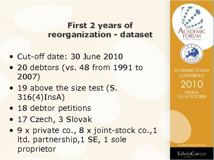 First 2 years of reorganization - dataset • Cut-off date: 30 June 2010 •