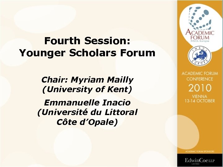 Fourth Session: Younger Scholars Forum Chair: Myriam Mailly (University of Kent) Emmanuelle Inacio (Université
