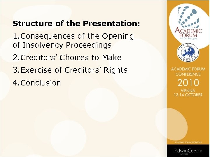 Structure of the Presentation: 1. Consequences of the Opening of Insolvency Proceedings 2. Creditors’