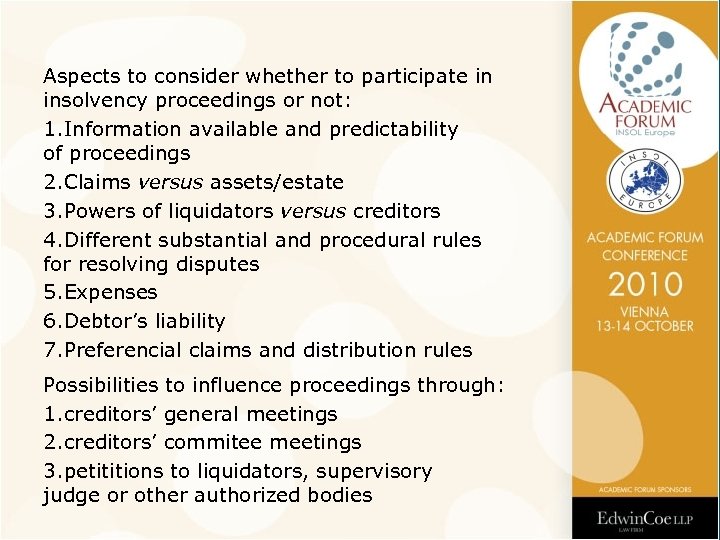 Aspects to consider whether to participate in insolvency proceedings or not: 1. Information available