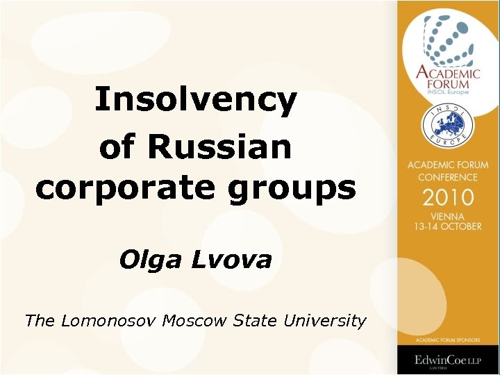 Insolvency of Russian corporate groups Olga Lvova The Lomonosov Moscow State University 