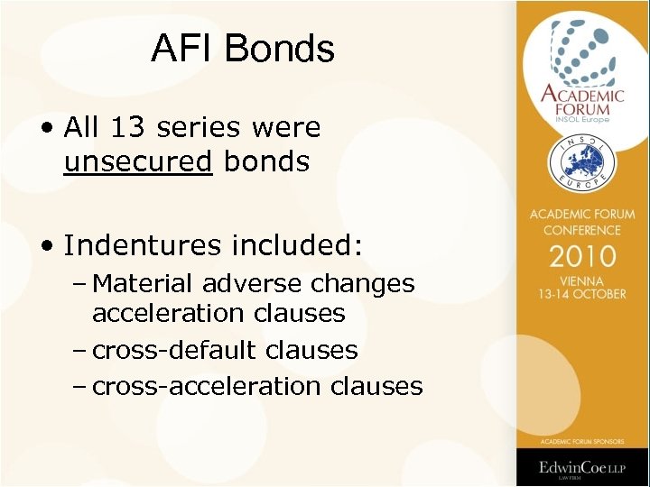 AFI Bonds • All 13 series were unsecured bonds • Indentures included: – Material