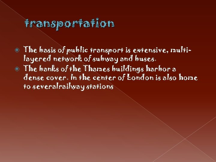 transportation The basis of public transport is extensive, multilayered network of subway and buses.