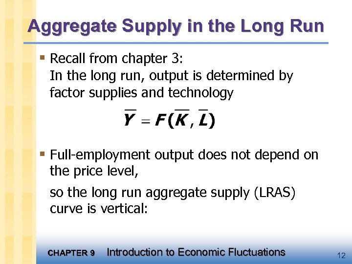 Aggregate Supply in the Long Run § Recall from chapter 3: In the long