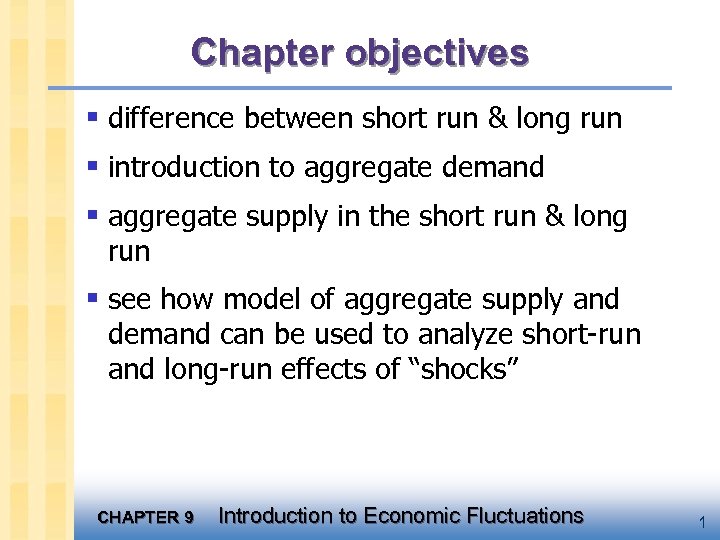 Chapter objectives § difference between short run & long run § introduction to aggregate