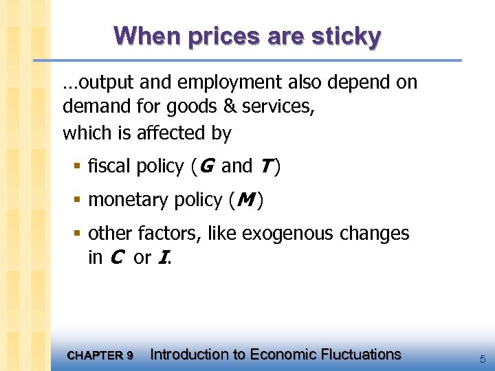 When prices are sticky …output and employment also depend on demand for goods &