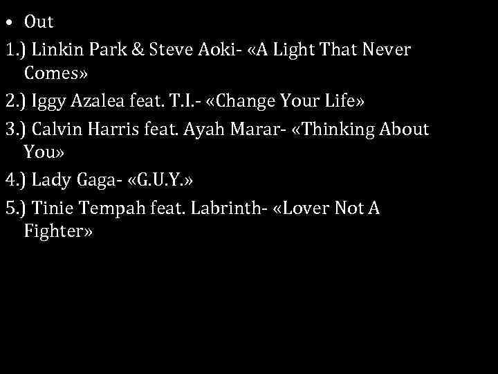  • Out 1. ) Linkin Park & Steve Aoki- «A Light That Never