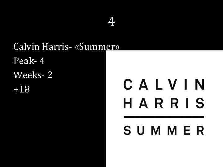 4 Calvin Harris- «Summer» Peak- 4 Weeks- 2 +18 