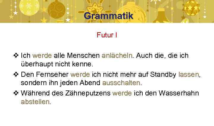 Grammatik Futur I v Ich werde alle Menschen anlächeln. Auch die, die ich anlächeln