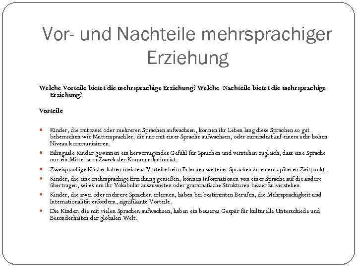 Vor- und Nachteile mehrsprachiger Erziehung Welche Vorteile bietet die mehrsprachige Erziehung? Welche Nachteile bietet