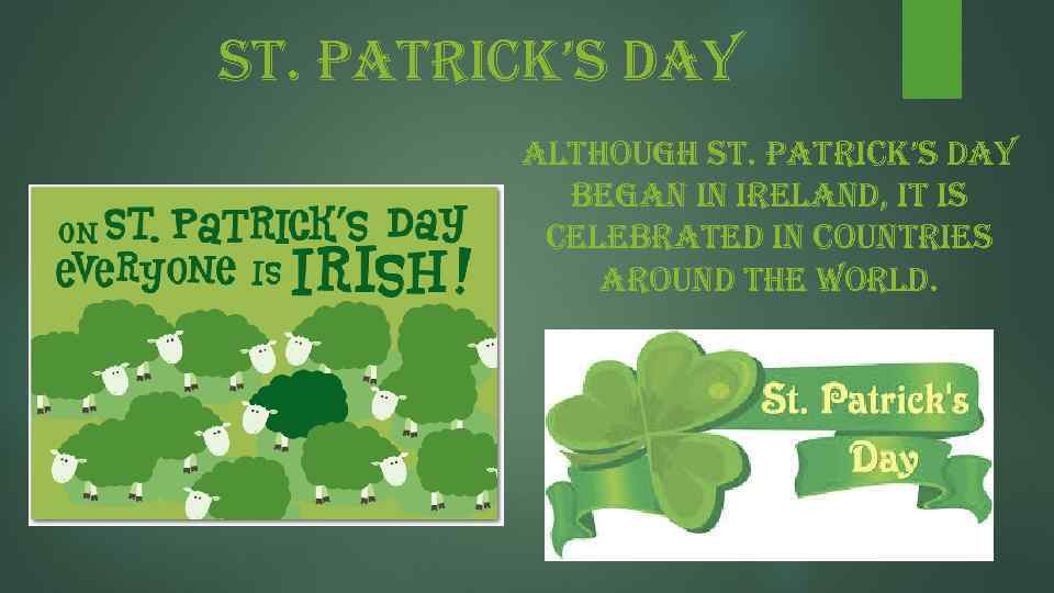 st. patrick’s day although st. patrick’s day began in ireland, it is celebrated in