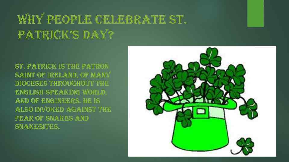 why people celebrate st. patrick’s day? st. patrick is the patron saint of ireland,