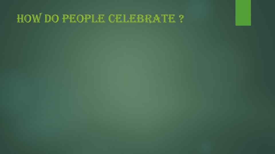 how do people celebrate ? 