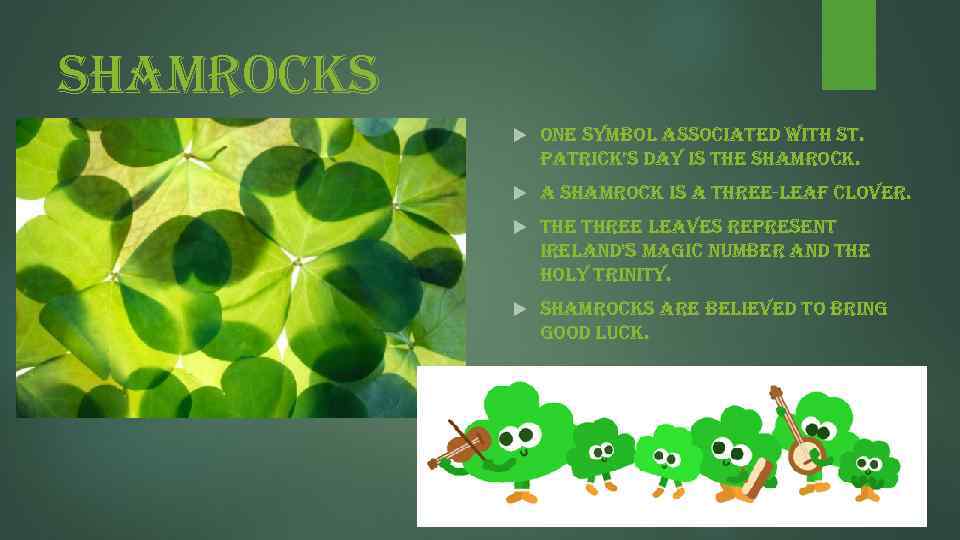 shamrocks one symbol associated with st. patrick’s day is the shamrock. a shamrock is