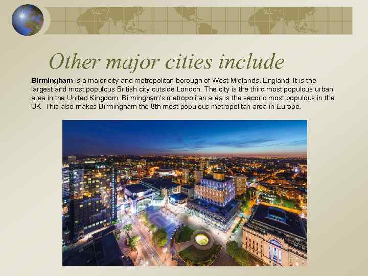 Other major cities include Birmingham is a major city and metropolitan borough of West