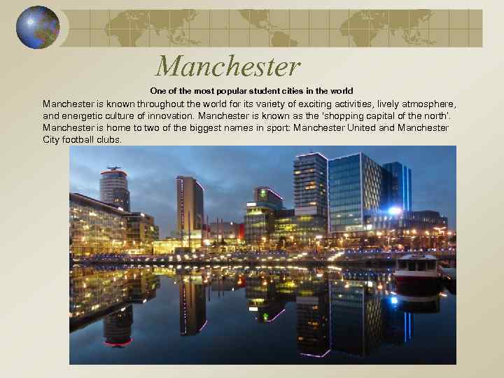 Manchester One of the most popular student cities in the world Manchester is known