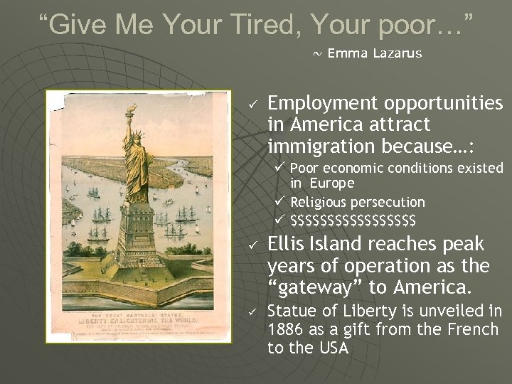 “Give Me Your Tired, Your poor…” ~ Emma Lazarus ü Employment opportunities in America