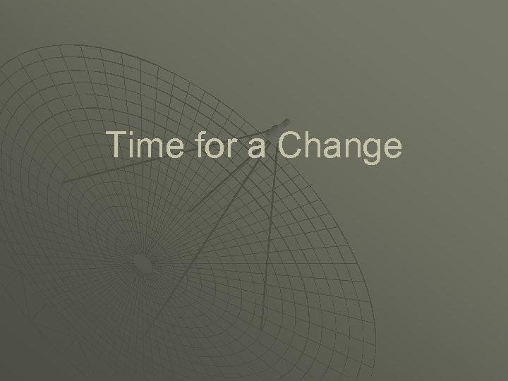 Time for a Change 