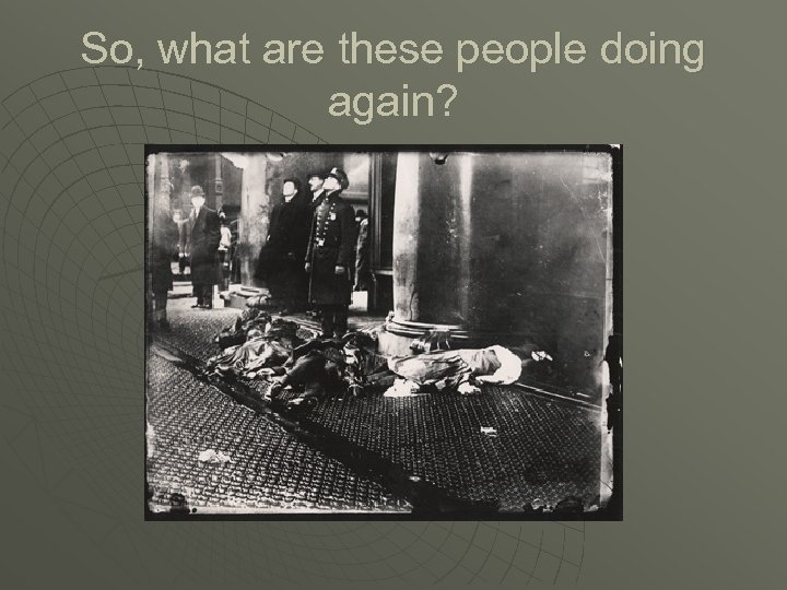 So, what are these people doing again? 