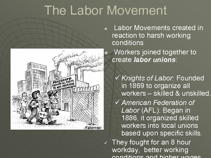 The Labor Movement u u ü Labor Movements created in reaction to harsh working