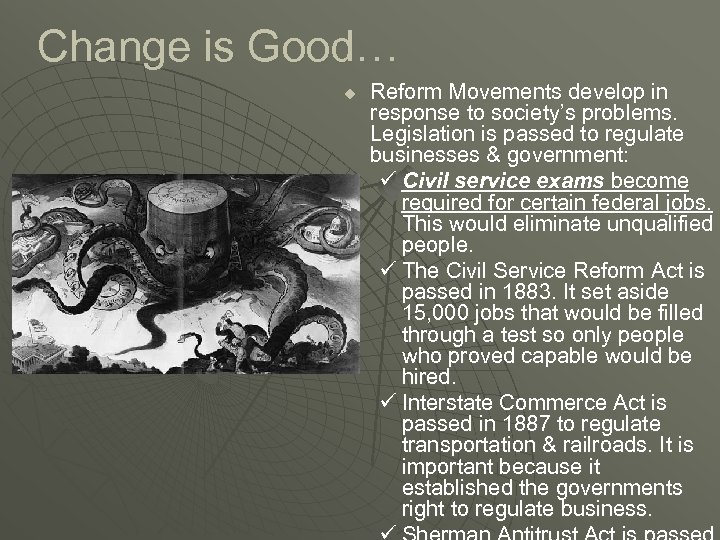 Change is Good… u Reform Movements develop in response to society’s problems. Legislation is
