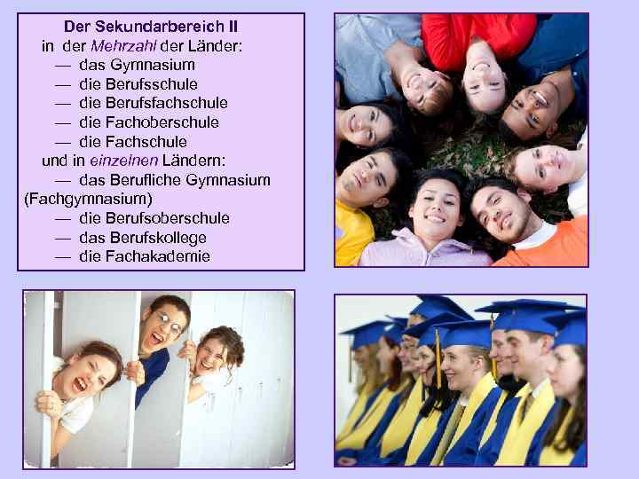 Der Sekundarbereich II in der Mehrzahl der Länder: — das Gymnasium — die Berufsschule