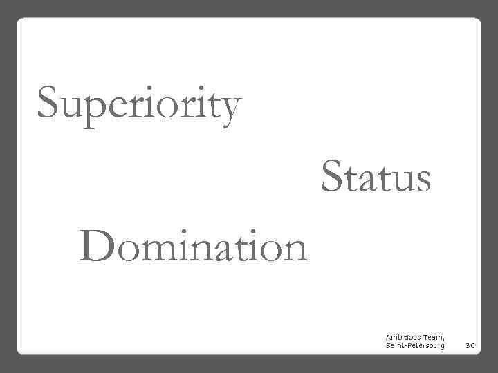 Superiority Status Domination Ambitious Team, Saint-Petersburg 30 
