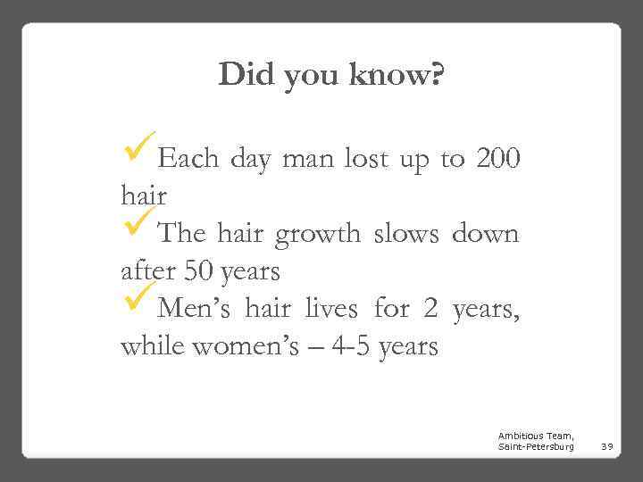 Did you know? üEach day man lost up to 200 hair üThe hair growth