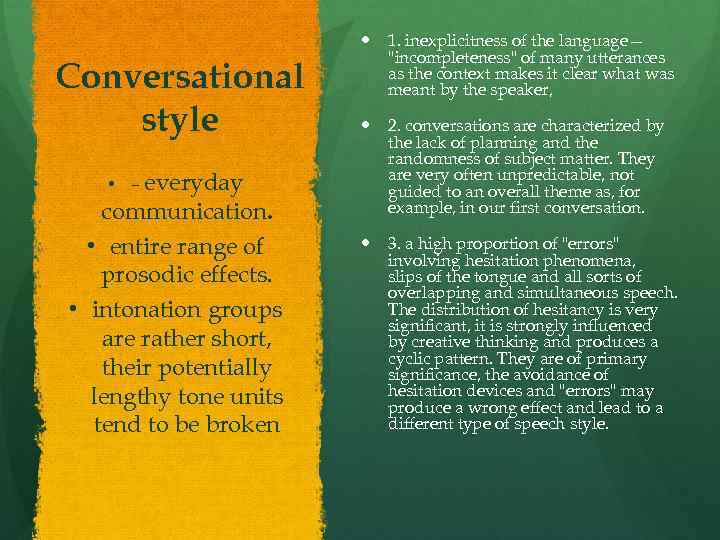 Conversational style • – everyday communication. • entire range of prosodic effects. • intonation