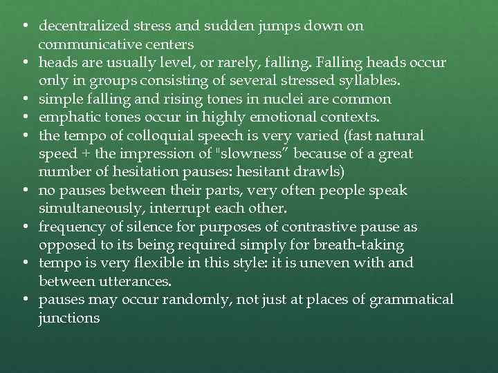  • decentralized stress and sudden jumps down on communicative centers • heads are