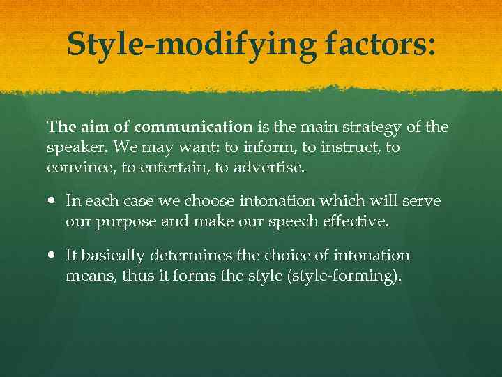 Style-modifying factors: The aim of communication is the main strategy of the speaker. We