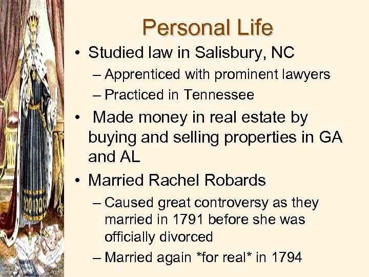 Personal Life • Studied law in Salisbury, NC – Apprenticed with prominent lawyers –