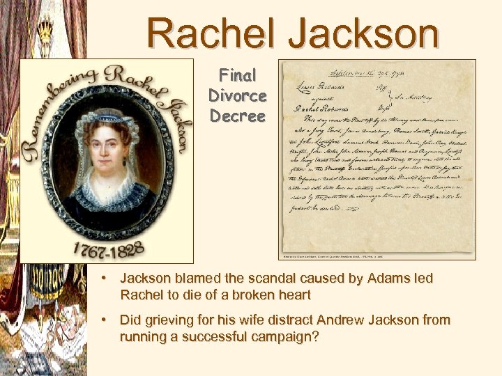 Rachel Jackson Final Divorce Decree • Jackson blamed the scandal caused by Adams led