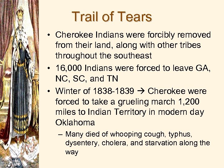 Trail of Tears • Cherokee Indians were forcibly removed from their land, along with