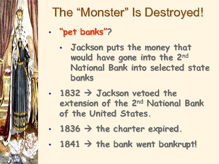 The “Monster” Is Destroyed! • “pet banks”? • Jackson puts the money that would
