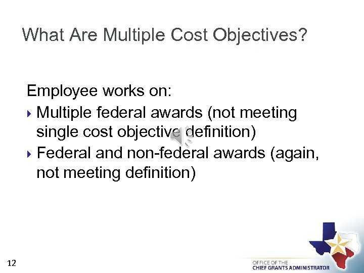 What Are Multiple Cost Objectives? Employee works on: Multiple federal awards (not meeting single