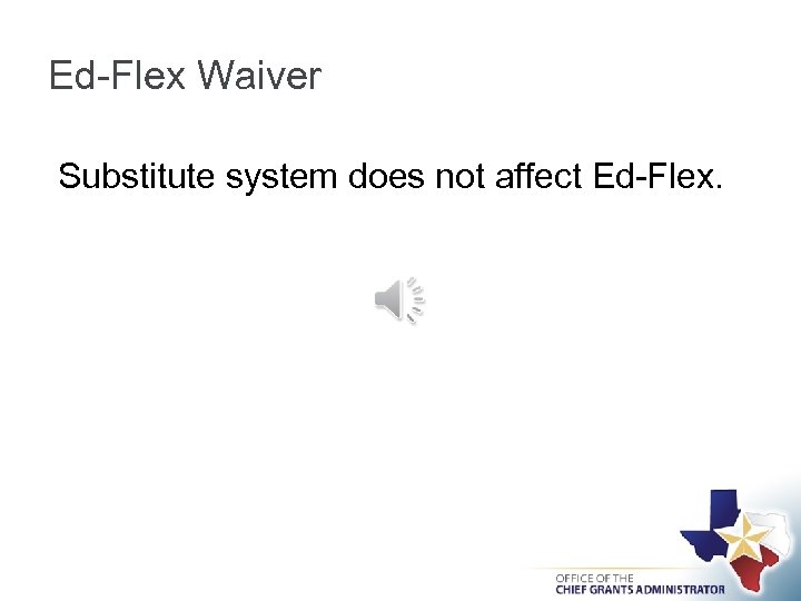 Ed-Flex Waiver Substitute system does not affect Ed-Flex. 