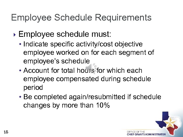 Employee Schedule Requirements Employee schedule must: • Indicate specific activity/cost objective employee worked on