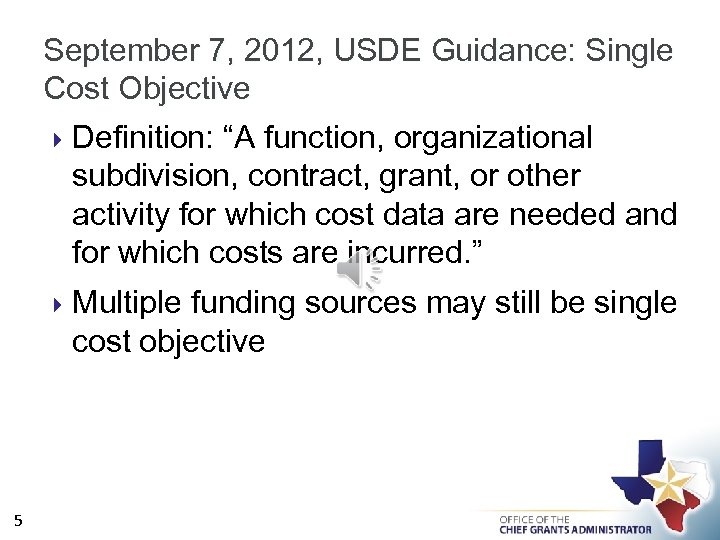 September 7, 2012, USDE Guidance: Single Cost Objective Definition: “A function, organizational subdivision, contract,