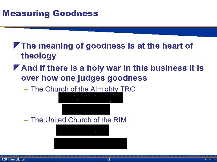 Measuring Goodness z The meaning of goodness is at the heart of theology z