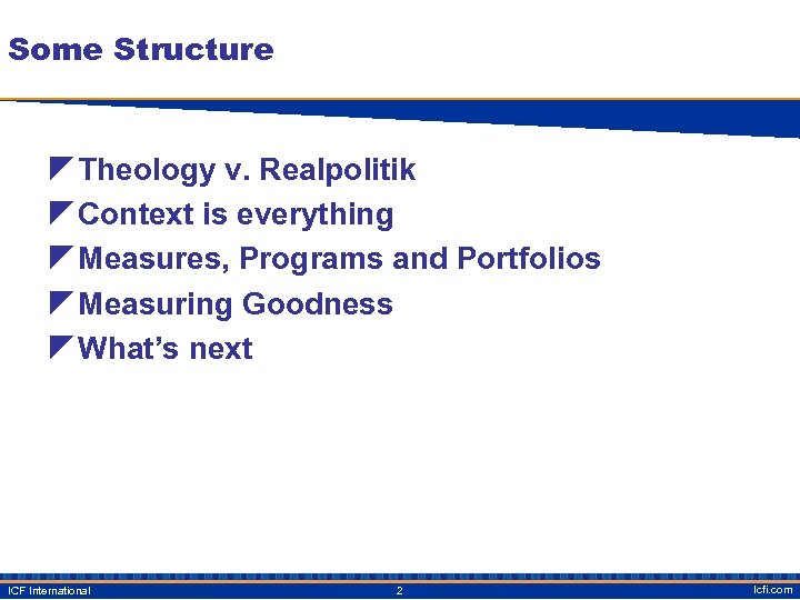 Some Structure z Theology v. Realpolitik z Context is everything z Measures, Programs and